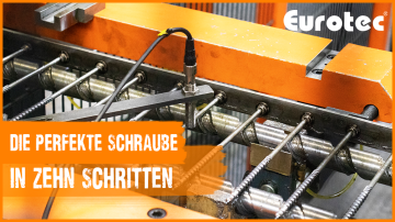 Weitere Videos - Schraubenherstellungsprozess bei Eurotec Weitere Videos - Schraubenherstellungsprozess bei Eurotec